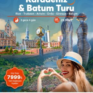 Karadeniz & Batum Turu (Rize, Trabzon, Artvin, Ordu, Giresun, Batum)